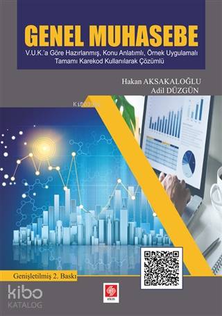 Genel Muhasebe; V.U.K'a Göre Hazırlanmış, Konu Anlatımlı, Örnek Uygulamalı, Tamamı Karekod Kullanılarak Çözümlü