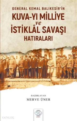 General Kemal Balıkesir’in Kuva-Yı Milliye ve İstiklal Savaşı Hatıraları