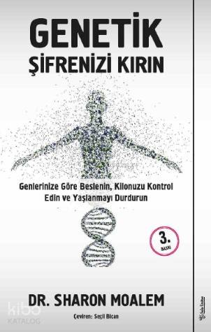 Genetik Şifrenizi Kırın; Genlerinize Göre Beslenin, Kilonuzu Kontrol Edin ve Yaşlanmayı Durdurun