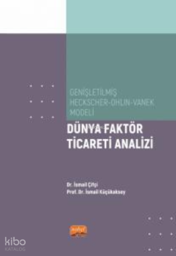 Genişletilmiş Heckscher-Ohlin-Vanek Modeli;Dünya Faktör Ticareti Analizi