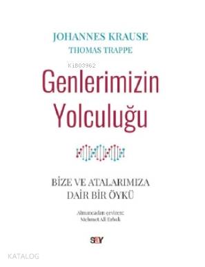 Genlerimizin Yolculuğu; Bize ve Atalarımıza Dair Bir Öykü