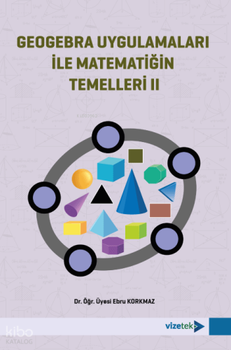 Geogebra Uygulamaları İle Matematiğin Temelleri II