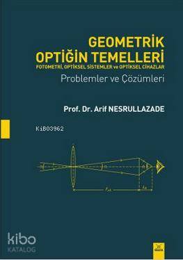 Geometrik Optiğin Temelleri; Fotometri, Optikel Sistemler ve Optiksel 