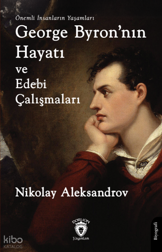 George Byron’nın Hayatı ve Edebi Çalışmaları