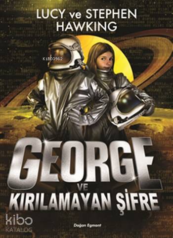 George ve Kırılamayan Şifre (Ciltli - 10+ Yaş); Evrene Açılan Gizli Anahtar