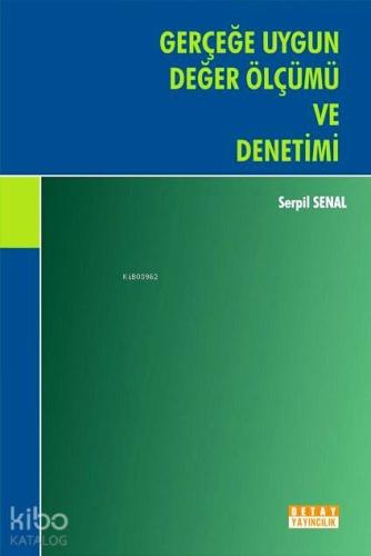 Gerçeğe Uygun Değer Ölçümü ve Denetimi