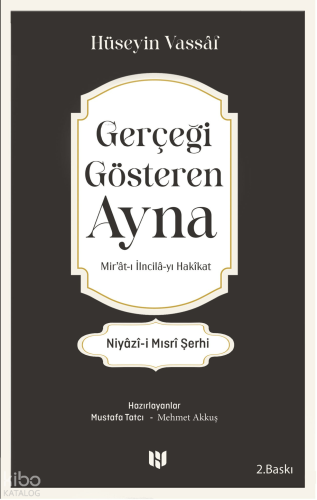Gerçeği Gösteren Ayna; Mir'at-ı İncila-yı Hakikat (Niyaz-i Mısri Şerhi)