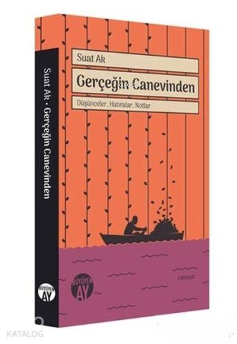 Gerçeğin Canevinden - Düşünceler, Hatıralar, Notlar