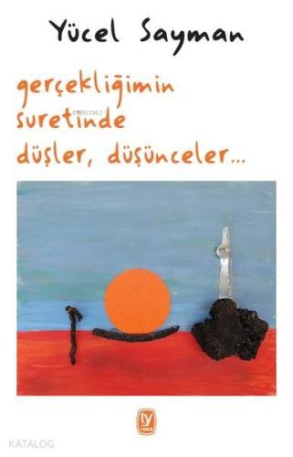 Gerçekliğimin Suretinde Düşler, Düşünceler