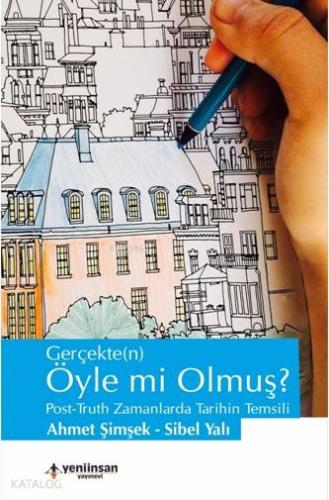 Gerçekte(n) Öyle mi Olmuş ?; Post-Truth Zamanlarda Tarihin Temsili - K