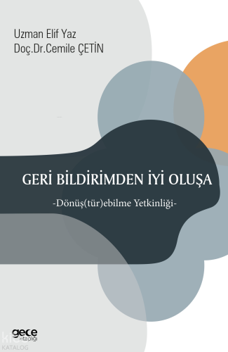 Geri Bildirimden İyi Oluşa;Dönüş(tür)ebilme Yetkinliği