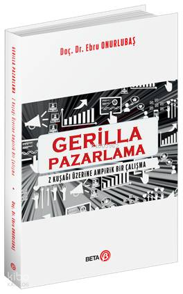 Gerilla Pazarlama;Z Kuşağı Üzerine Ampirik Bir Çalışma