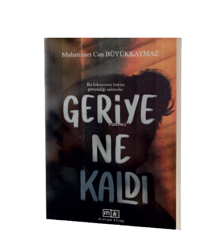 Geriye Ne Kaldı;Bu Hikayenin Bütün Gerçekliği Sahtedir