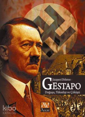 Gestapo; Doğuşu-Yükselişi ve Çöküşü