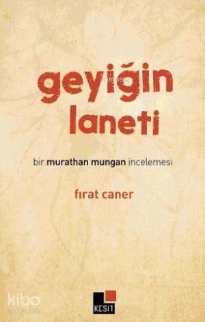 Geyiğin Laneti; Bir Murathan Mungan İncelemesi