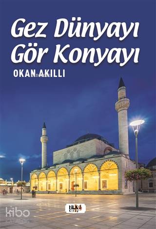 Gez Dünyayı Gör Konyayı