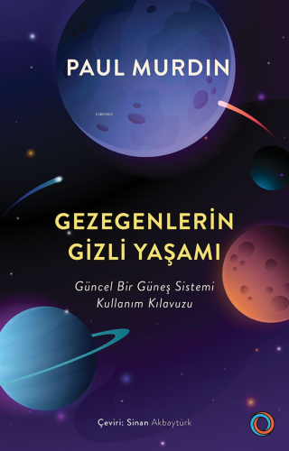 Gezegenlerin Gizli Yaşamı;Güncel Bir Güneş Sistemi Kullanım Kılavuzu -