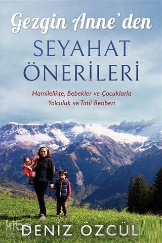 Gezgin Anne'den Seyahat Önerileri; Hamilelikte, Bebekler ve Çocuklarla