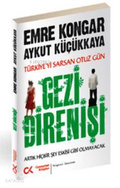 Gezi Direnişi; Türkiye'yi Sarsan 30 Gün - Artık Hiçbir Şey Eskisi Gibi Olmayacak