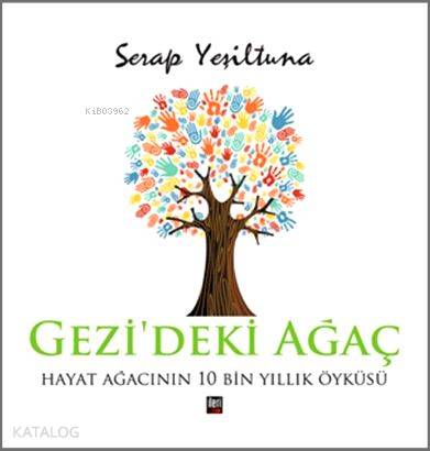 Gezi'deki Ağaç; Hayat Ağacının 10 Bin  Yıllık Öyküsü