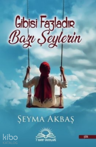 Gibisi Fazladır Bazı Şeylerin