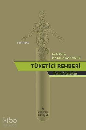 Gıda Katkı Maddelerine Yönelik Tüketici Rehberi - Kitapiks.com