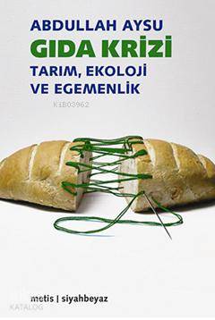 Gıda Krizi; Tarım, Ekoloji ve Egemenlik - Kitapiks.com