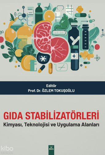 Gıda Stabilizatörleri;Kimyası, Teknolojisi ve Uygulama Alanları