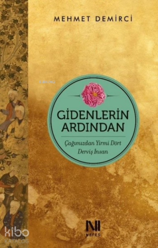 Gidenlerin Ardından Çağımızdan Yirmi Dört Derviş İnsan