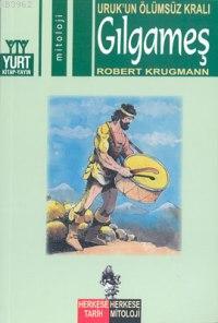 Gılgameş; Uruk'un Ölümsüz Kralı