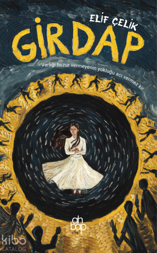 Girdap;Varlığı Huzur Vermeyenin Yokluğu Acı Vermez Ki!...