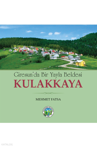 Giresunda Bir Yayla Beldesi  Kulakkaya