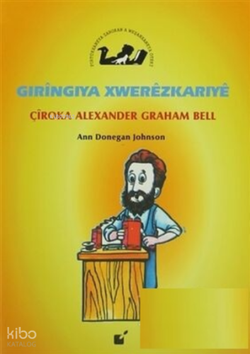 Gıringiya Xwerezkarıye - Çiroka Alexander Graham Bell