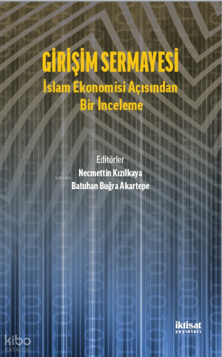 Girişim Sermayesi : İslam Ekonomisi Açısından Bir İnceleme