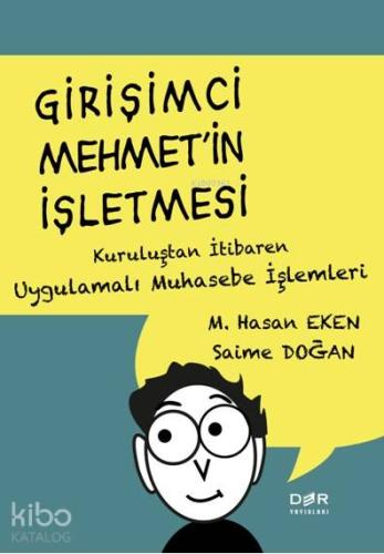 Girişimci Mehmet'in İşletmesi; Kuruluştan İtibaren Uygulamalı Muhasebe İşlemleri