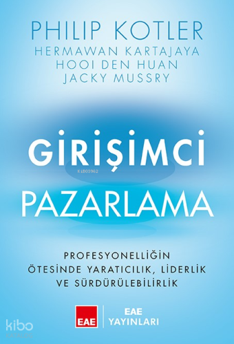Girişimci Pazarlama;Profesyonelliğin Ötesinde Yaratıcılık, Liderlik ve Sürdürülebilirlik