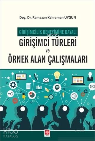 Girişimcilik Deneyimine Dayalı Girişimci Türleri ve Örnek Alan Çalışmaları