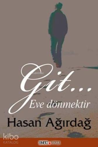 Git ...; Eve Dönmektir