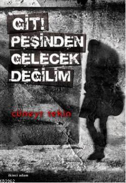 Git! Peşinden Gelecek Değilim - Kitapiks.com
