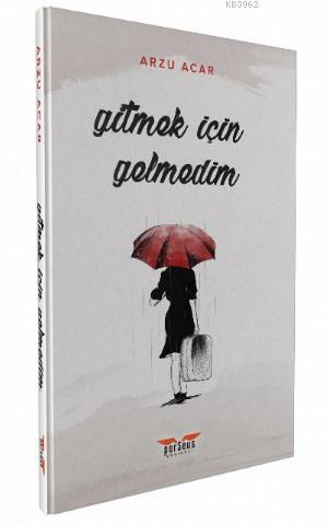Gitmek İçin Gelmedik
