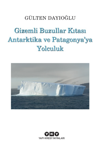 Gizemli Buzullar Kıtası Antarktika ve Patagonya’ya Yolculuk - Kitapiks