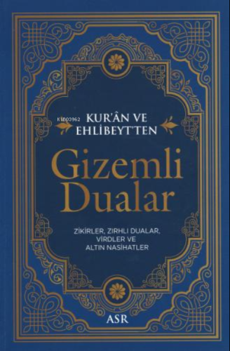Gizemli Dualar;Kur'ân ve Ehlibeyt'ten /Zikirler, Zırhlı Dualar, Virdler ve Altın Nasihatler