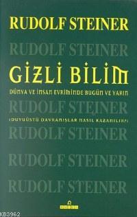 Gizli Bilim; Dünya ve İnsan Evriminde Bugün ve Yarın Duyuüstü Davranışlar Nasıl Kazanılır?