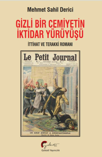 Gizli Bir Cemiyetin İktidar Yürüyüşü;İttihat Ve Terraki Romanı