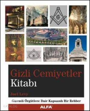 Gizli Cemiyetler Kitabı; Gizemli Örgütlere Dair Kapsamlı Bir Rehber