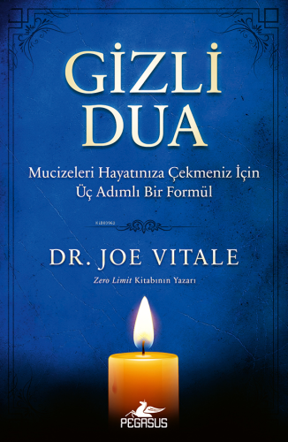 Gizli Dua;Mucizeleri Hayatınıza Çekmeniz İçin Üç Adımlı Bir Formül - K