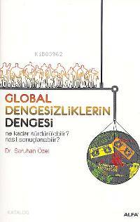 Global Dengesizliklerin Dengesi; Ne Kadar Sürdürülebilir? Nasıl Sonuçlanabilir?