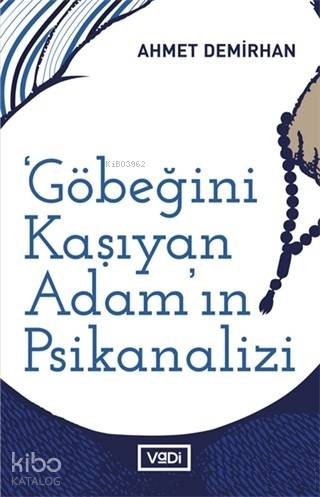 Göbeğini Kaşıyan Adamın Psikanalizi Sol Muhayyile Üzerine Yazılar