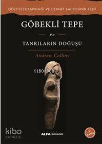 Göbekli Tepe ve Tanrıların Doğuşu - Kitapiks.com