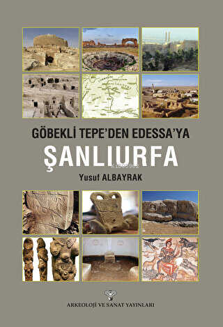 Göbeklitepe'den Edessa'ya Şanlıurfa